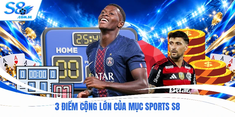 3 điểm cộng lớn của mục Sports S8
