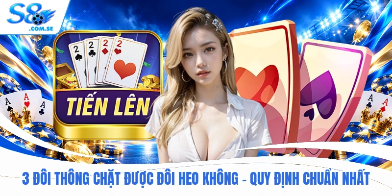 3 Đôi Thông Chặt Được Đôi Heo Không - Quy Định Chuẩn Nhất