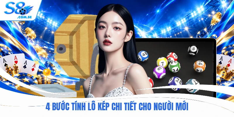 4 bước tính lô kép chi tiết cho người mới
