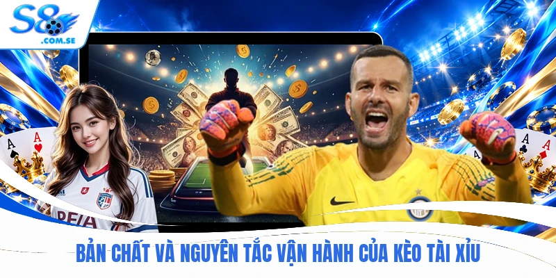 Bản chất và nguyên tắc vận hành của kèo Tài Xỉu