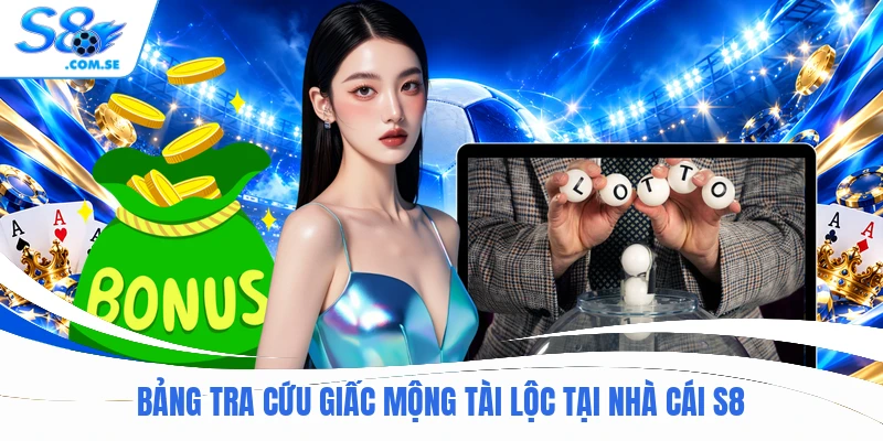 Bảng tra cứu giấc mộng tài lộc tại nhà cái S8