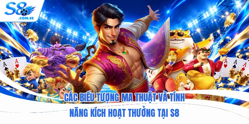 Các biểu tượng ma thuật và tính năng kích hoạt thưởng tại S8