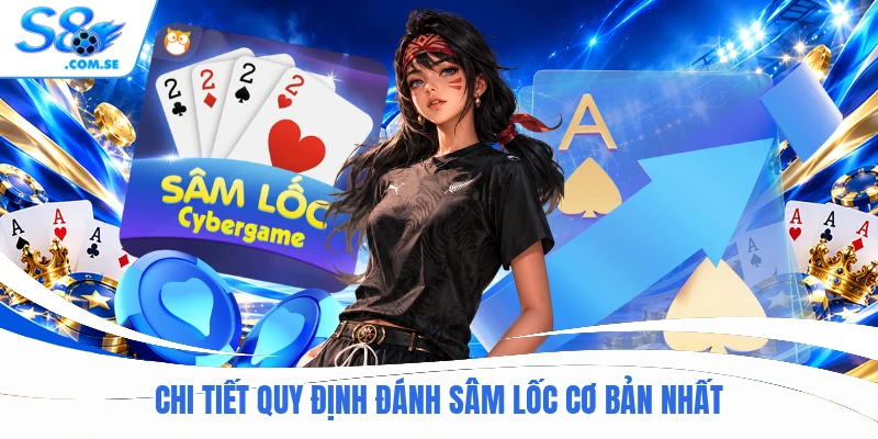 Chi tiết quy định đánh Sâm Lốc cơ bản nhất