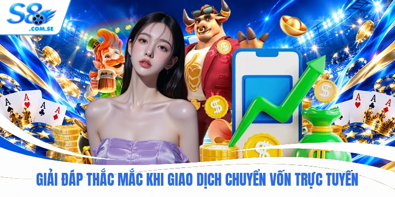 Giải đáp thắc mắc khi giao dịch chuyển vốn trực tuyến