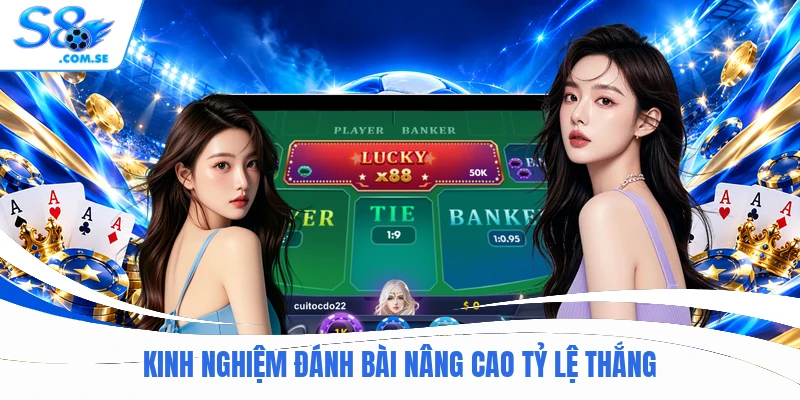 Kinh nghiệm đánh bài nâng cao tỷ lệ thắng