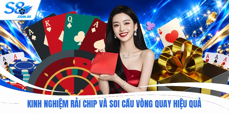 Kinh nghiệm rải chip và soi cầu vòng quay hiệu quả