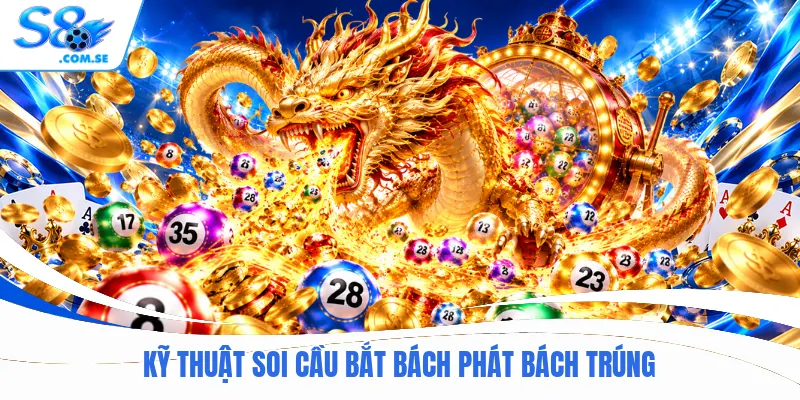 Kỹ thuật soi cầu bắt bách phát bách trúng