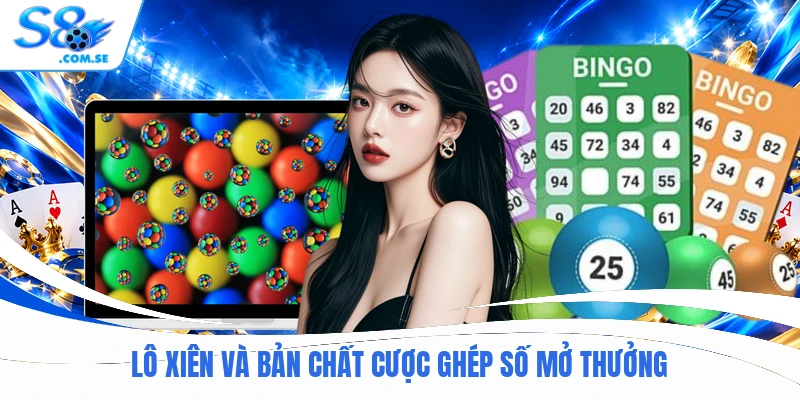 Lô xiên và bản chất cược ghép số mở thưởng