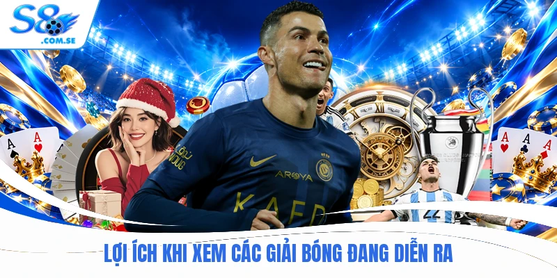Lợi ích khi xem các giải bóng đang diễn ra