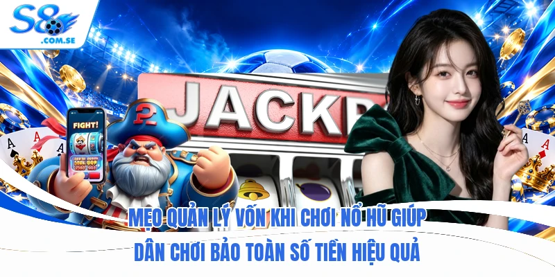 Mẹo quản lý vốn khi chơi nổ hũ giúp dân chơi bảo toàn tiền hiệu quả