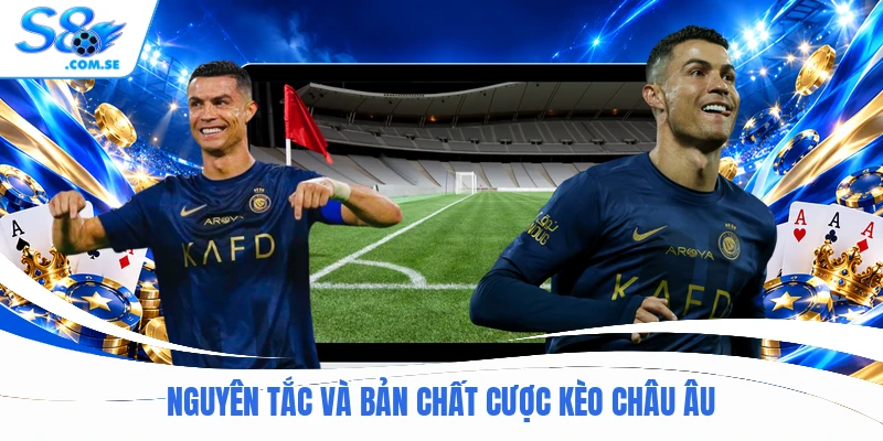 Nguyên tắc và bản chất cược kèo Châu Âu