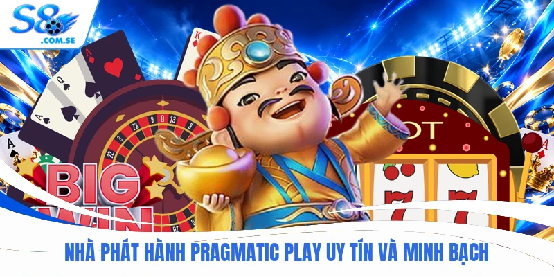 Nhà phát hành Pragmatic Play uy tín và minh bạch