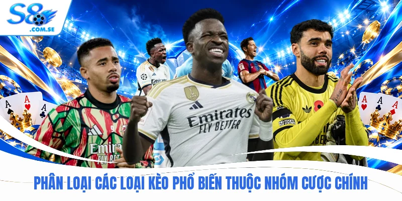 Phân loại các loại kèo phổ biến thuộc nhóm cược chính