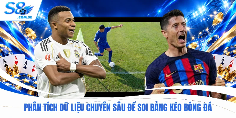 Phân tích dữ liệu chuyên sâu để soi bảng kèo bóng đá