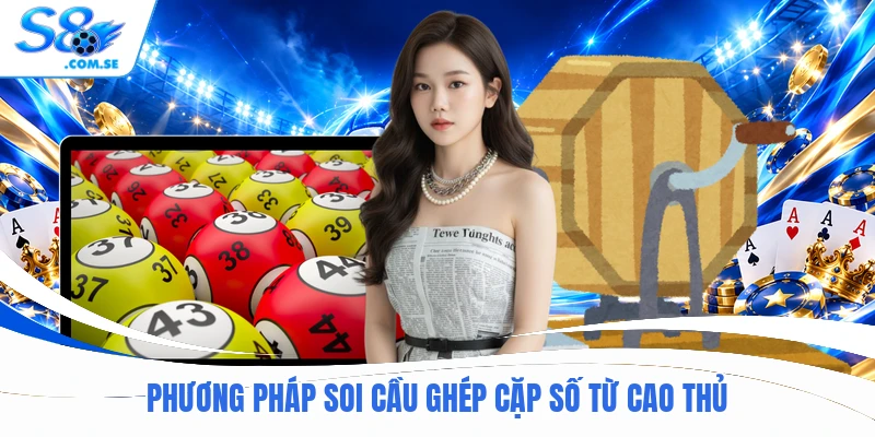 Phương pháp soi cầu ghép cặp số từ cao thủ