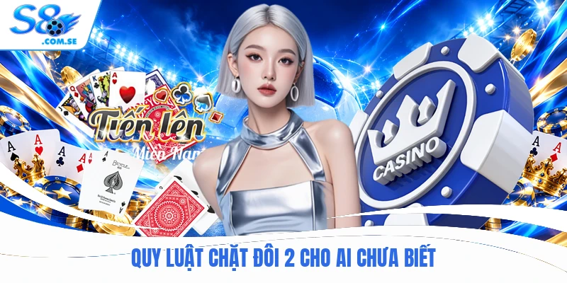 Quy luật chặt đôi 2 cho ai chưa biết