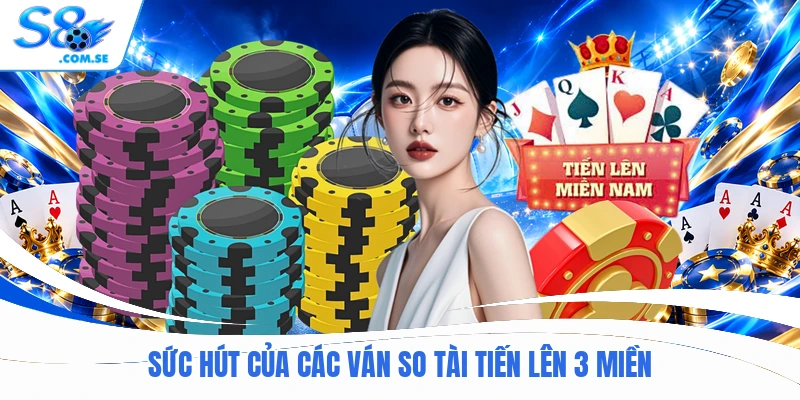 Sức hút của các ván so tài tiến lên 3 miền