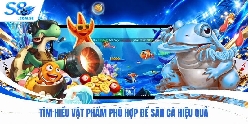 Tìm hiểu vật phẩm phù hợp để săn cá hiệu quả