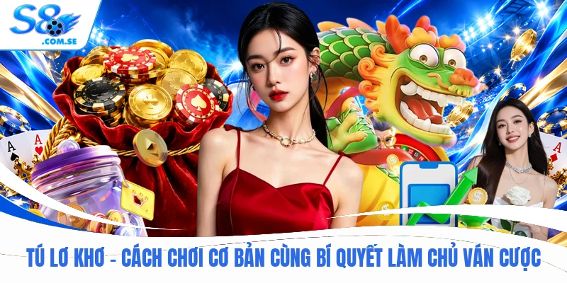 Tú Lơ Khơ - Cách Chơi Cơ Bản Cùng Bí Quyết Làm Chủ Ván Cược